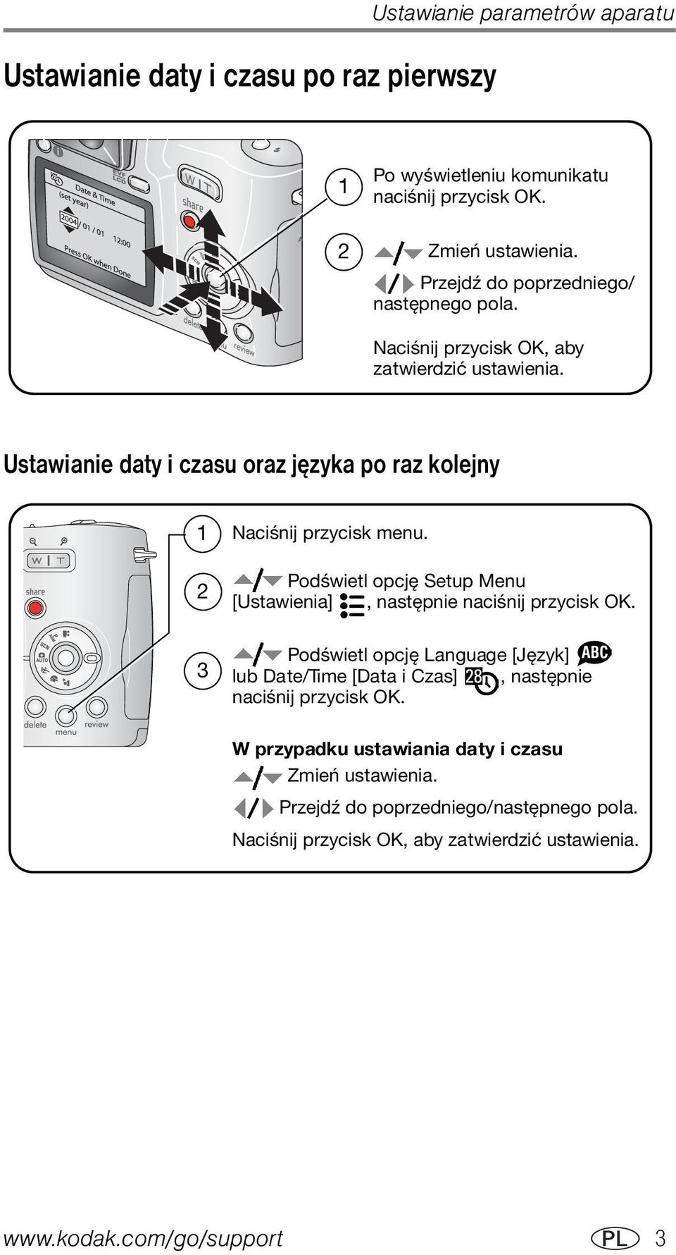 Ustawianie daty i czasu oraz języka po raz kolejny 1 2 3 Naciśnij przycisk menu. Podświetl opcję Setup Menu [Ustawienia], następnie naciśnij przycisk OK.