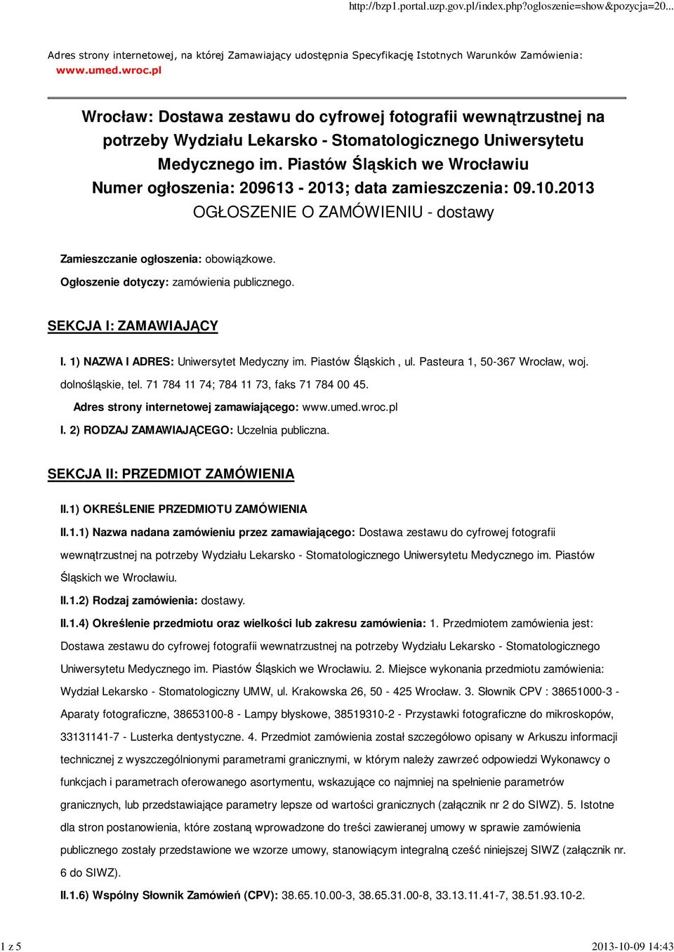 Piastów Śląskich we Wrocławiu Numer ogłoszenia: 209613-2013; data zamieszczenia: 09.10.2013 OGŁOSZENIE O ZAMÓWIENIU - dostawy Zamieszczanie ogłoszenia: obowiązkowe.