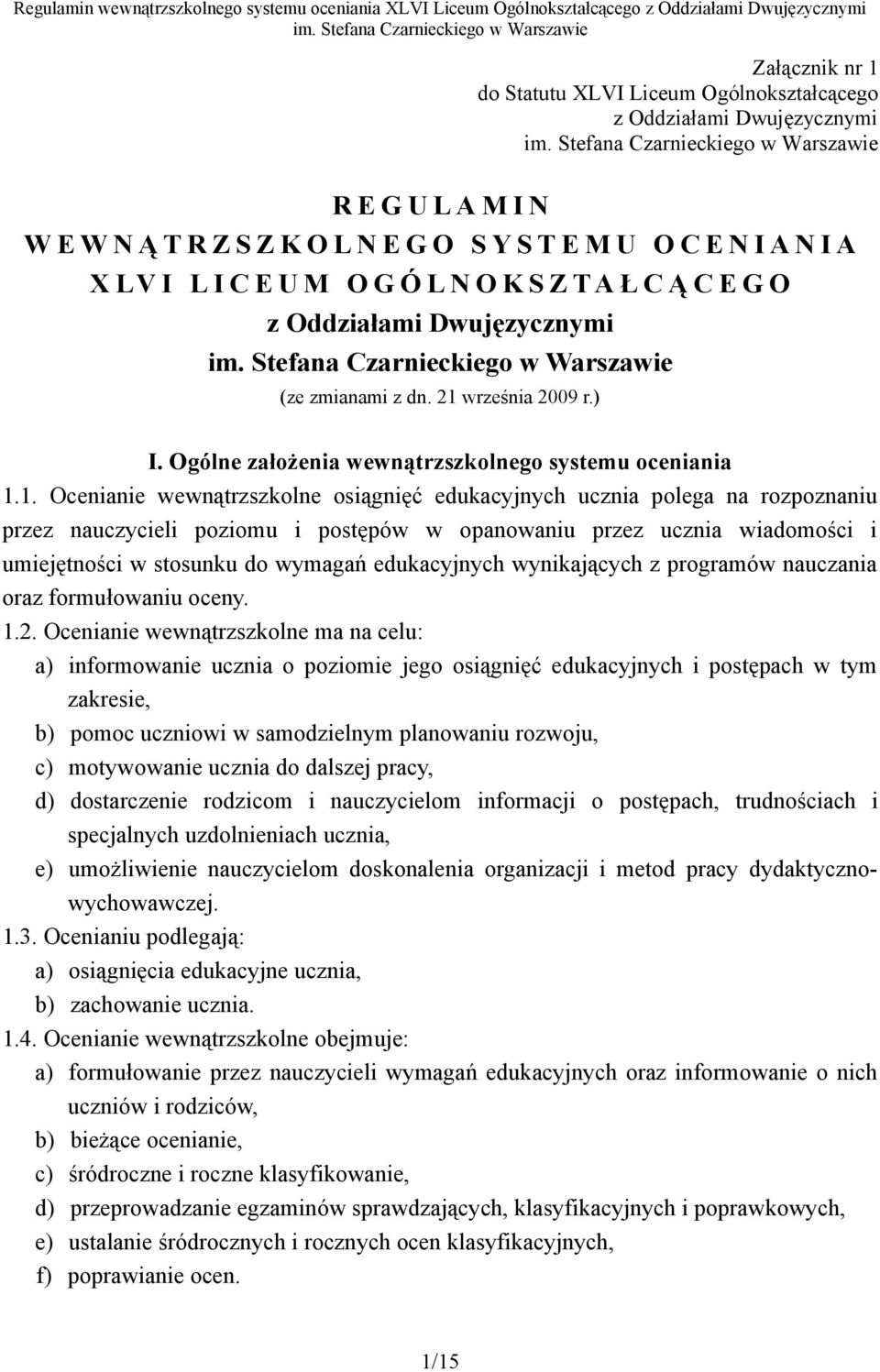 września 2009 r.) I. Ogólne założenia wewnątrzszkolnego systemu oceniania 1.