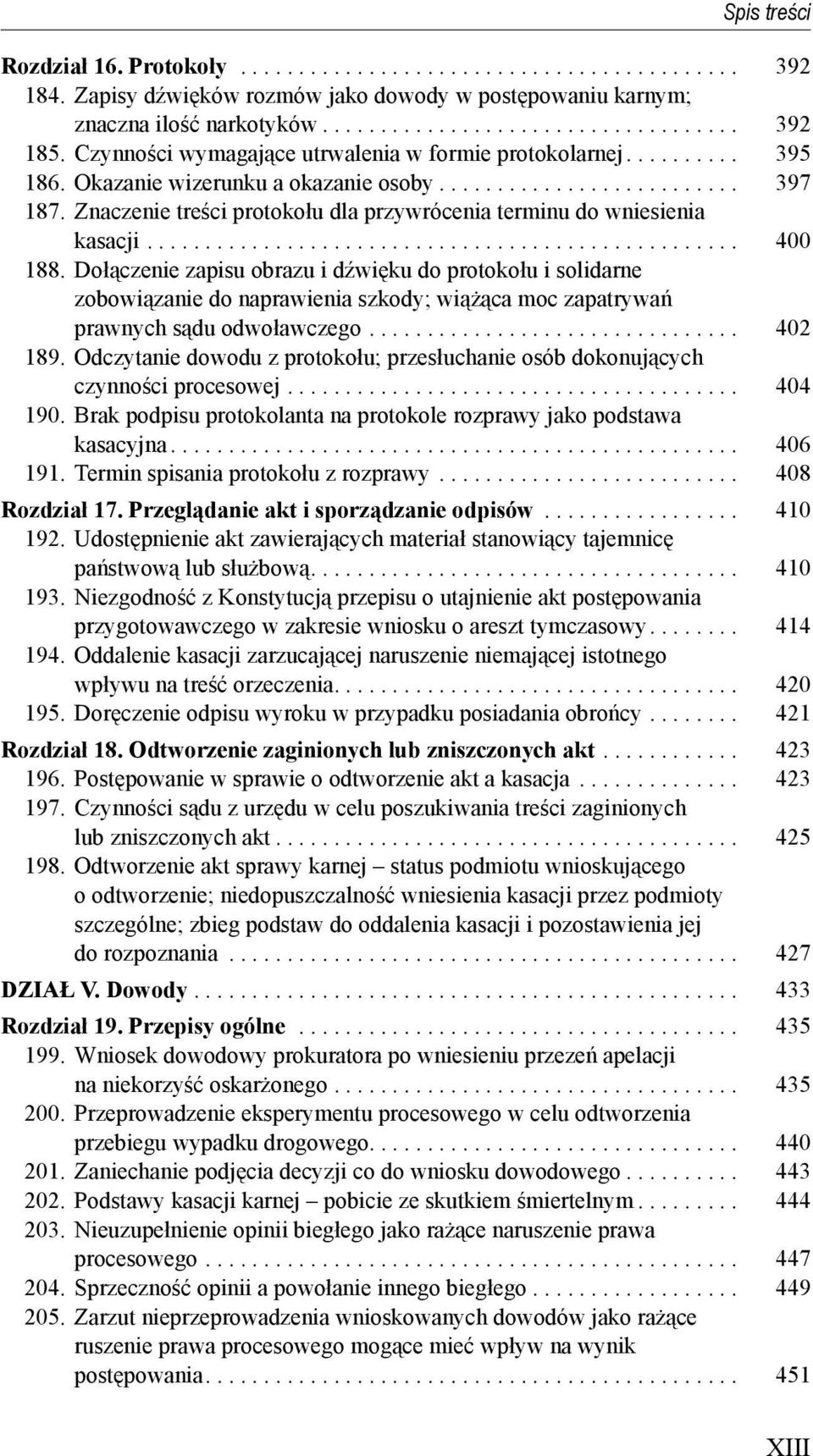 Znaczenie tre ci protokołu dla przywrócenia terminu do wniesienia kasacji................................................... 400 188.