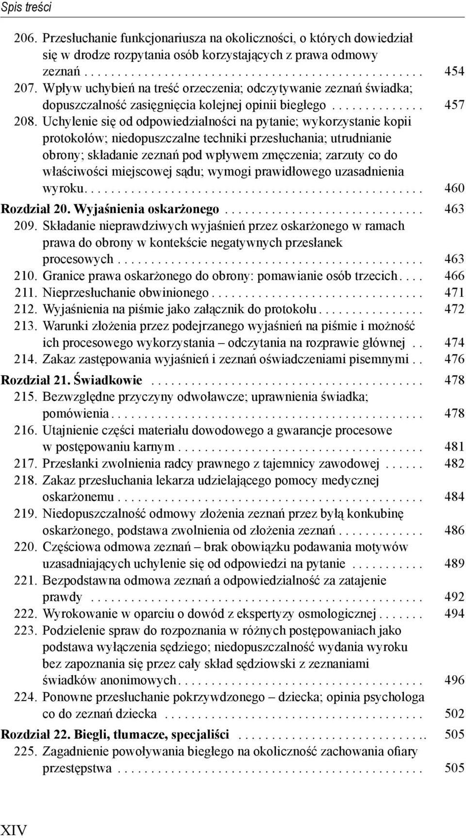 Uchylenie si od odpowiedzialno ci na pytanie; wykorzystanie kopii protokołów; niedopuszczalne techniki przesłuchania; utrudnianie obrony; składanie zezna pod wpływem zm czenia; zarzuty co do wła ciwo