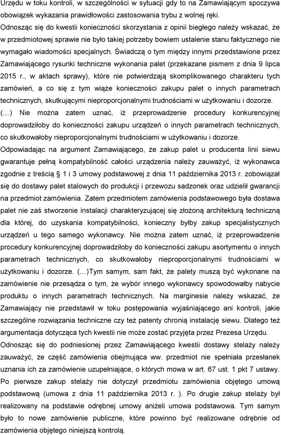 specjalnych. Świadczą o tym między innymi przedstawione przez Zamawiającego rysunki techniczne wykonania palet (przekazane pismem z dnia 9 lipca 2015 r.