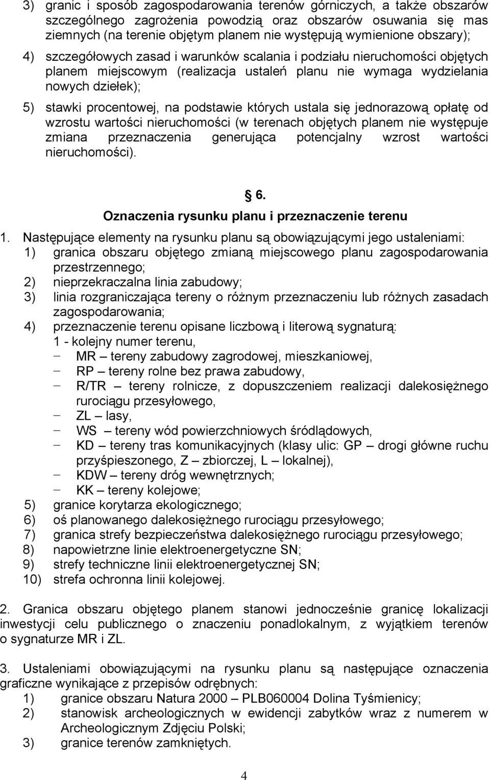 podstawie których ustala się jednorazową opłatę od wzrostu wartości nieruchomości (w terenach objętych planem nie występuje zmiana przeznaczenia generująca potencjalny wzrost wartości nieruchomości).