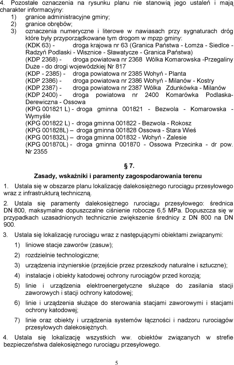 Państwa) (KDP 2368) - droga powiatowa nr 2368 Wólka Komarowska -Przegaliny Duże - do drogi wojewódzkiej Nr 817 (KDP - 2385) - droga powiatowa nr 2385 Wohyń - Planta (KDP 2386) - droga powiatowa nr