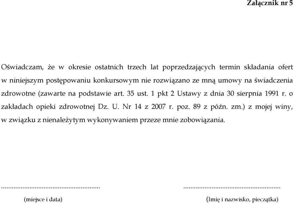 1 pkt 2 Ustawy z dnia 30 sierpnia 1991 r. o zakładach opieki zdrowotnej Dz. U. Nr 14 z 2007 r. poz. 89 z późn. zm.