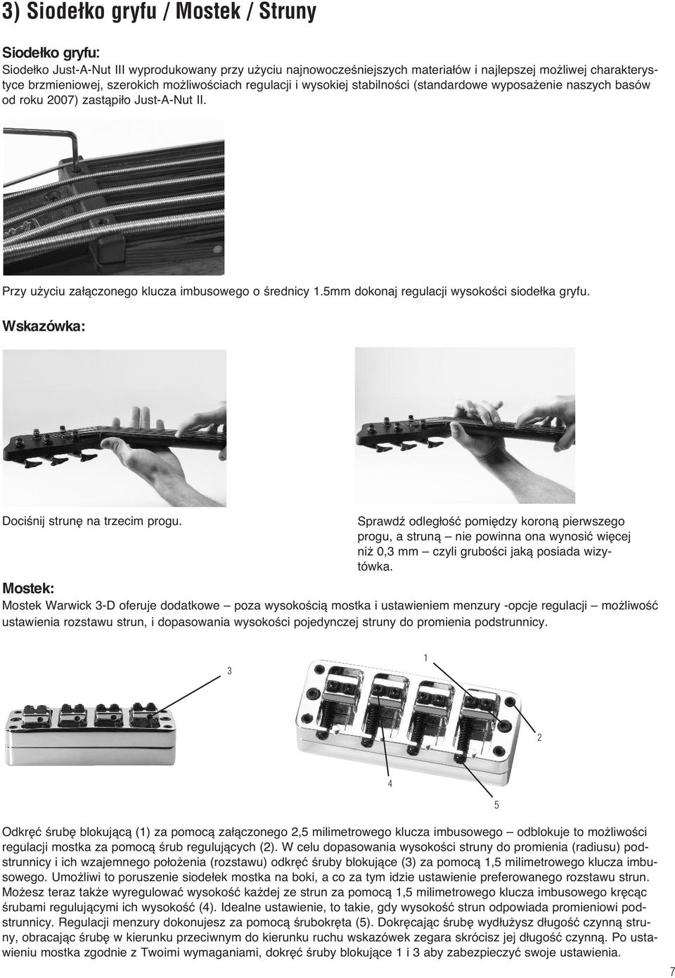 5mm dokonaj regulacji wysokoêci siode ka gryfu. Wskazówka: DociÊnij strun na trzecim progu.
