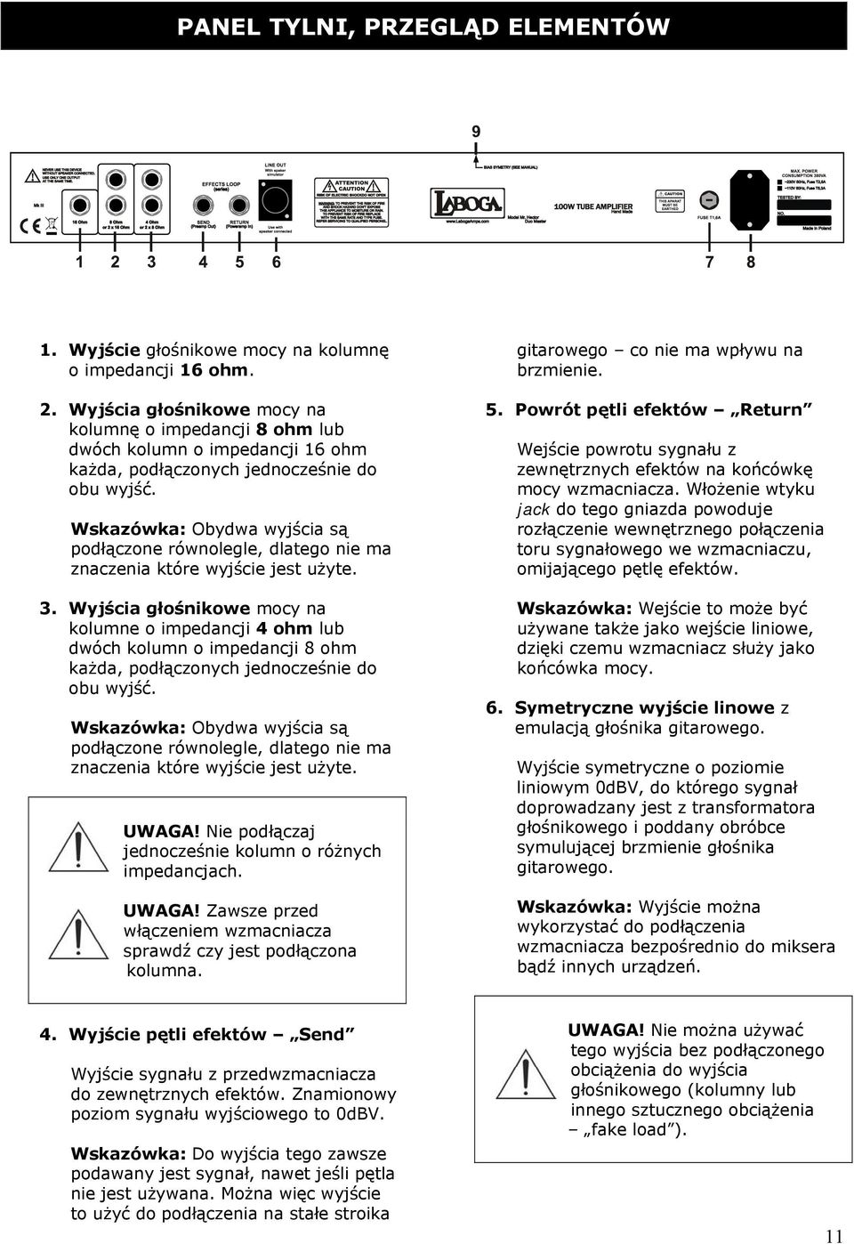 Wskazówka: Obydwa wyjścia są podłączone równolegle, dlatego nie ma znaczenia które wyjście jest użyte. 3.