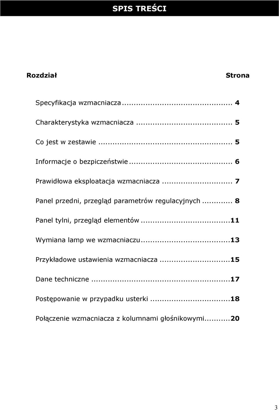 .. 7 Panel przedni, przegląd parametrów regulacyjnych... 8 Panel tylni, przegląd elementów.