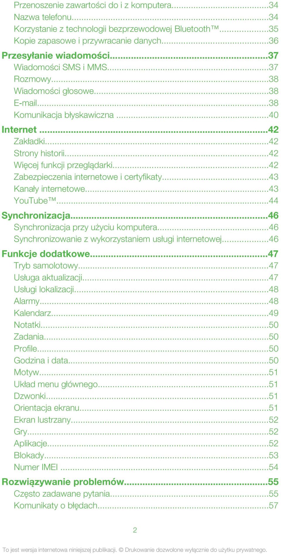 ..42 Zabezpieczenia internetowe i certyfikaty...43 Kanały internetowe...43 YouTube...44 Synchronizacja...46 Synchronizacja przy użyciu komputera.