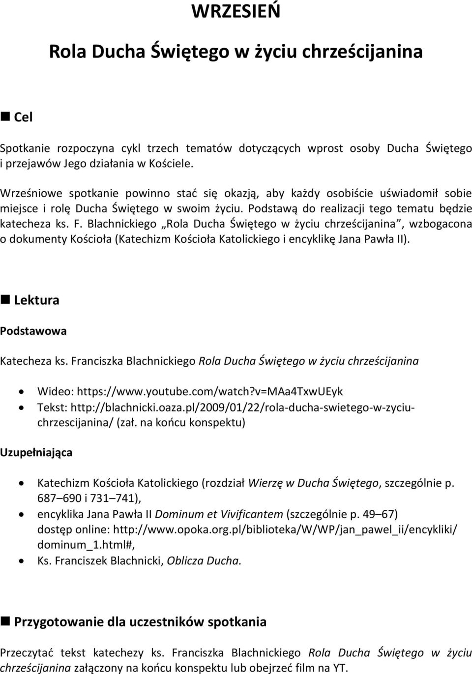 Blachnickiego Rola Ducha Świętego w życiu chrześcijanina, wzbogacona o dokumenty Kościoła (Katechizm Kościoła Katolickiego i encyklikę Jana Pawła II). Lektura Podstawowa Katecheza ks.