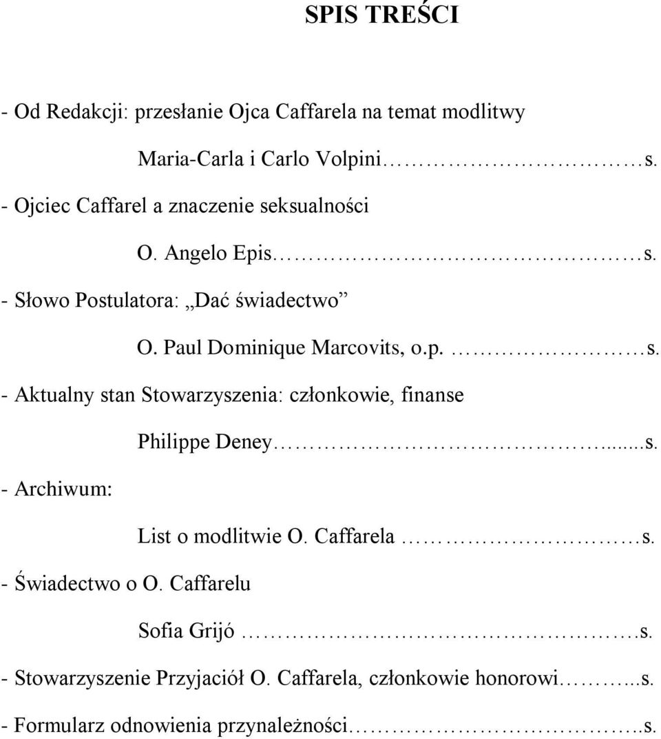 Paul Dominique Marcovits, o.p. s. - Aktualny stan Stowarzyszenia: członkowie, finanse Philippe Deney...s. - Archiwum: List o modlitwie O.