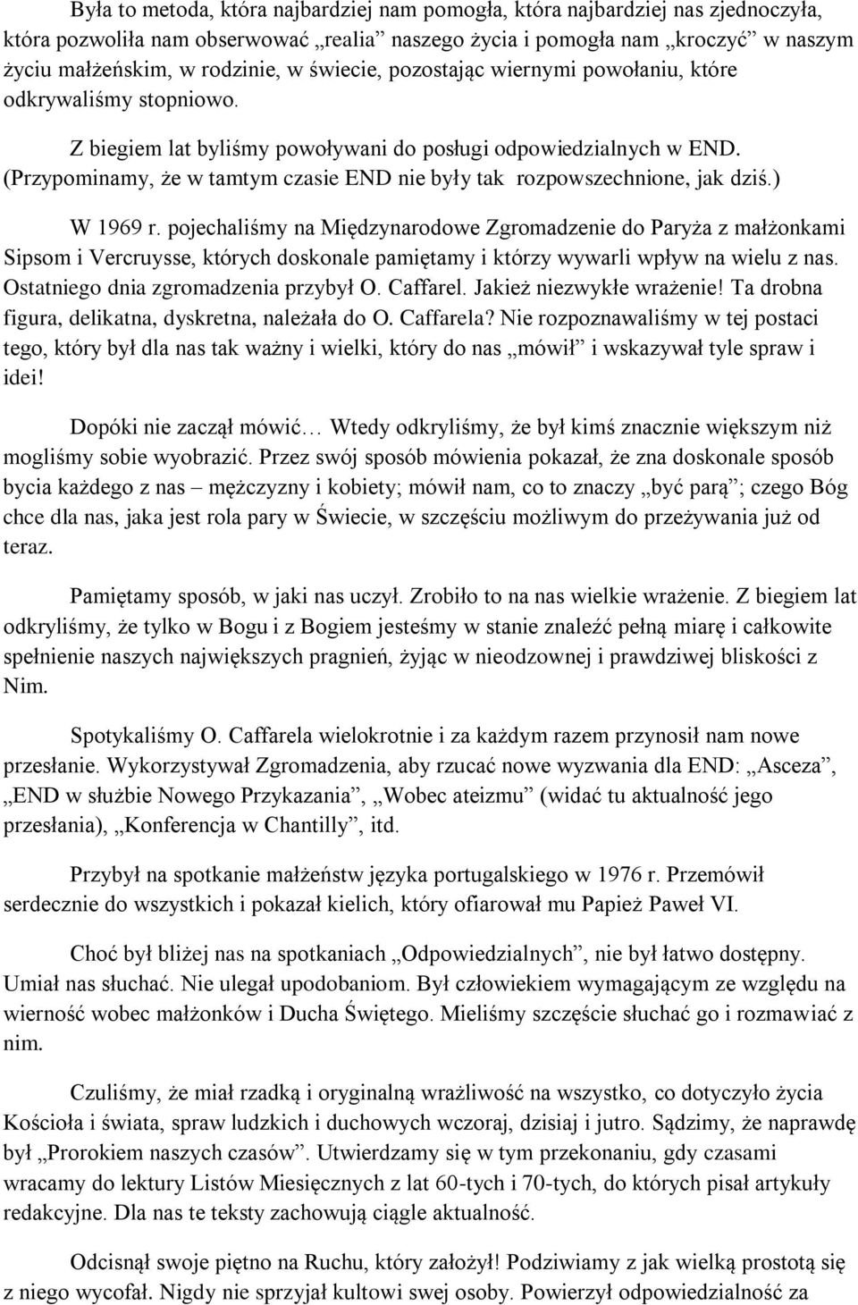 (Przypominamy, że w tamtym czasie END nie były tak rozpowszechnione, jak dziś.) W 1969 r.