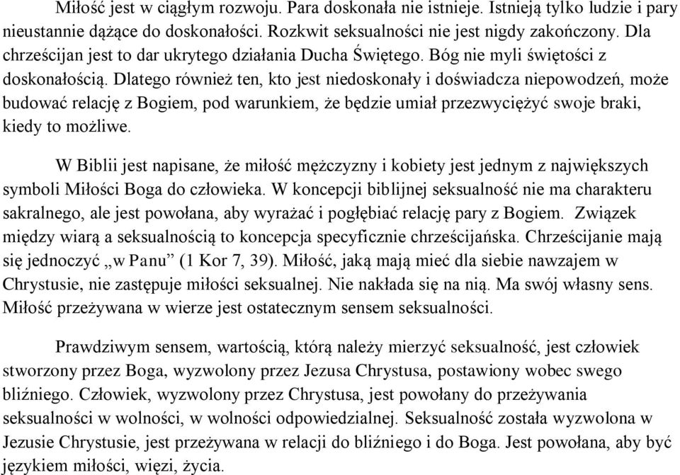 Dlatego również ten, kto jest niedoskonały i doświadcza niepowodzeń, może budować relację z Bogiem, pod warunkiem, że będzie umiał przezwyciężyć swoje braki, kiedy to możliwe.