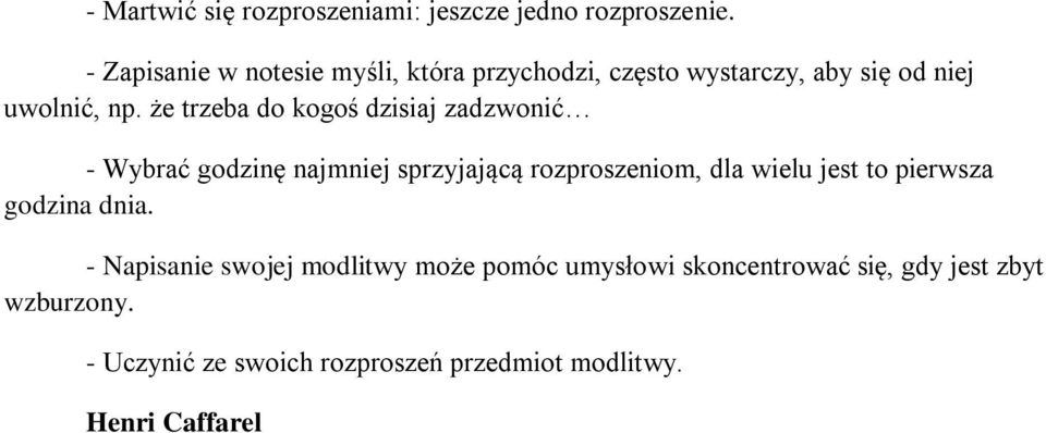 że trzeba do kogoś dzisiaj zadzwonić - Wybrać godzinę najmniej sprzyjającą rozproszeniom, dla wielu jest to