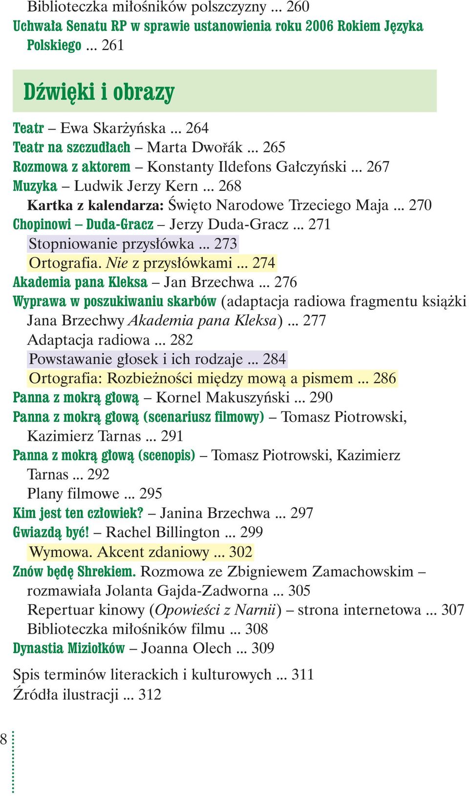 .. 270 Chopinowi Duda-Gracz Jerzy Duda-Gracz... 271 Stopniowanie przysłówka... 273 Ortografia. Nie z przysłówkami... 274 Akademia pana Kleksa Jan Brzechwa.