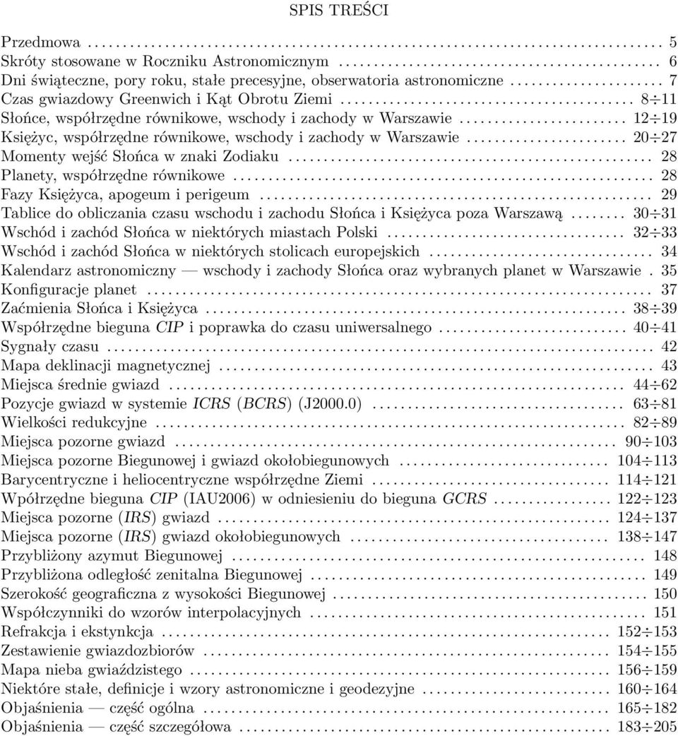 ..28 FazyKsiężyca,apogeumiperigeum... 29 TablicedoobliczaniaczasuwschoduizachoduSłońcaiKsiężycapozaWarszawą...30 31 WschódizachódSłońcawniektórychmiastachPolski.