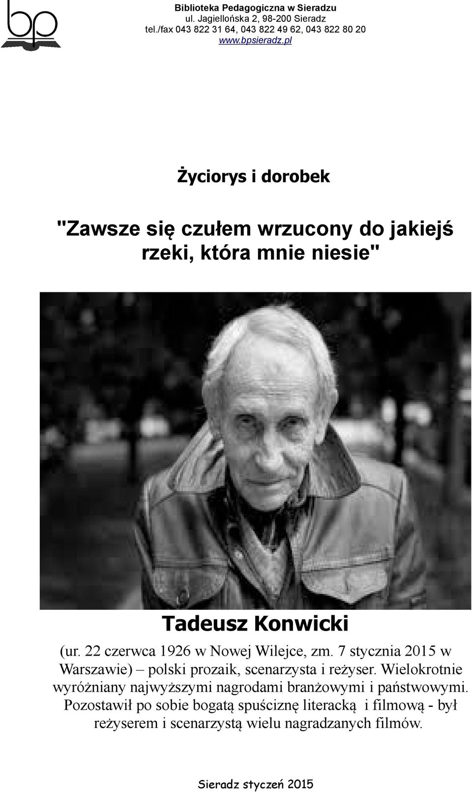 7 stycznia 2015 w Warszawie) polski prozaik, scenarzysta i reżyser.