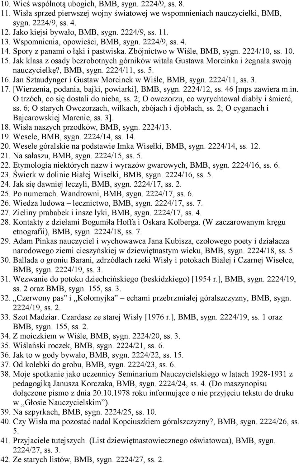 Jak klasa z osady bezrobotnych górników witała Gustawa Morcinka i żegnała swoją nauczycielkę?, BMB, sygn. 2224/11, ss. 5. 16. Jan Sztaudynger i Gustaw Morcinek w Wiśle, BMB, sygn. 2224/11, ss. 3. 17.