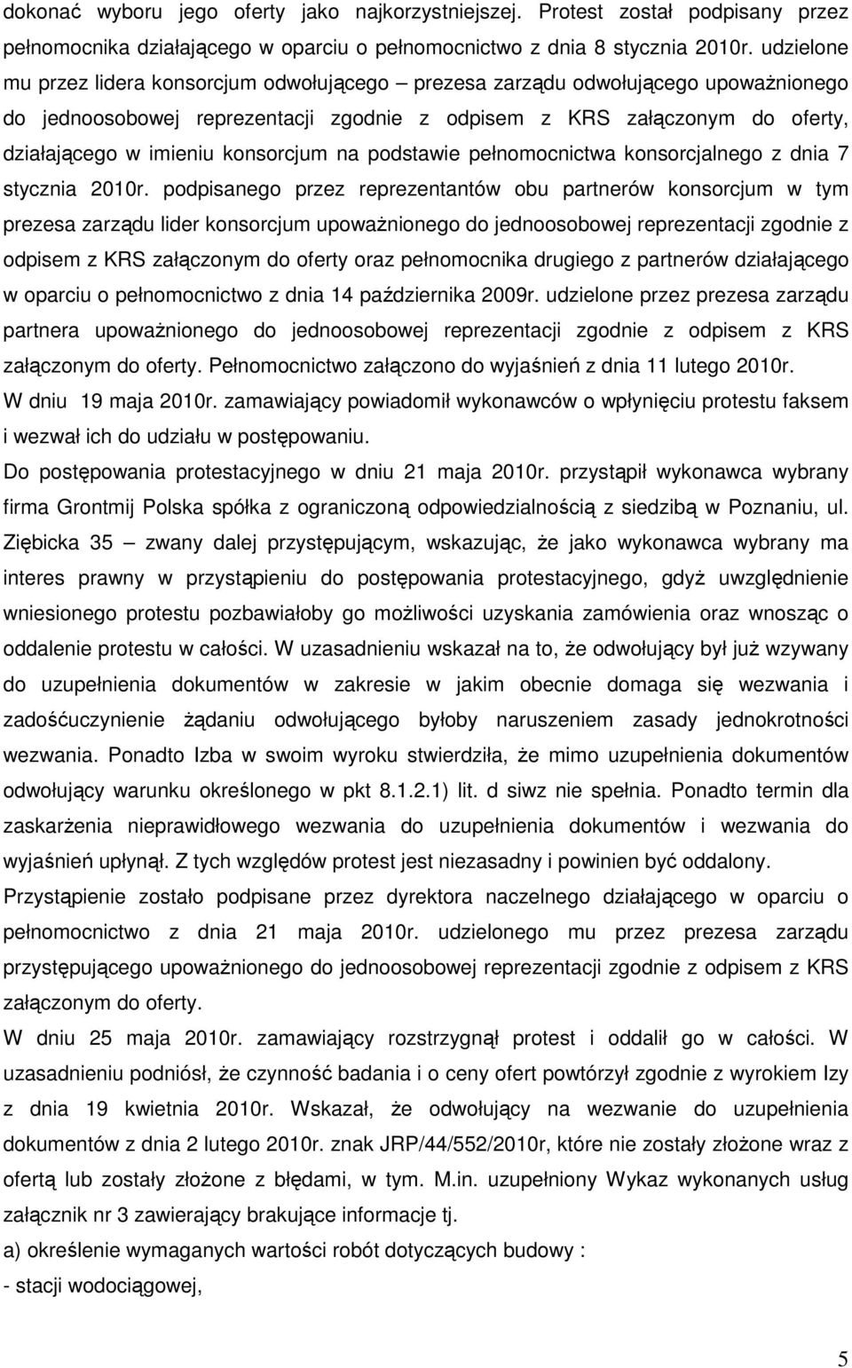 konsorcjum na podstawie pełnomocnictwa konsorcjalnego z dnia 7 stycznia 2010r.