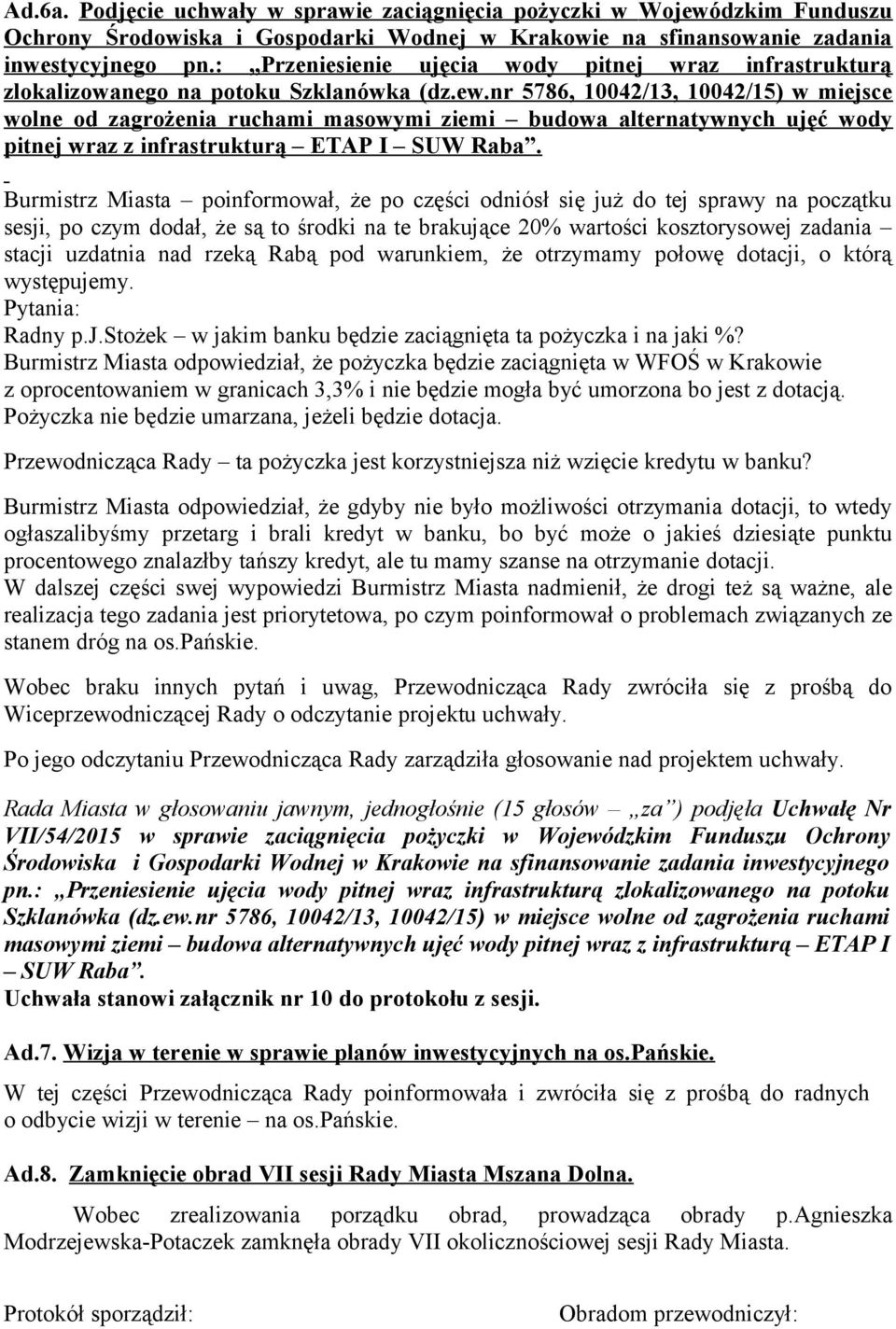 nr 5786, 10042/13, 10042/15) w miejsce wolne od zagrożenia ruchami masowymi ziemi budowa alternatywnych ujęć wody pitnej wraz z infrastrukturą ETAP I SUW Raba.