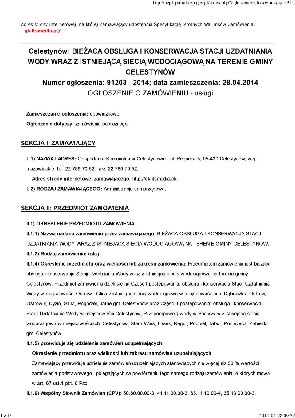 2014 OGŁOSZENIE O ZAMÓWIENIU - usługi Zamieszczanie ogłoszenia: obowiązkowe. Ogłoszenie dotyczy: zamówienia publicznego. SEKCJA I: ZAMAWIAJĄCY I.