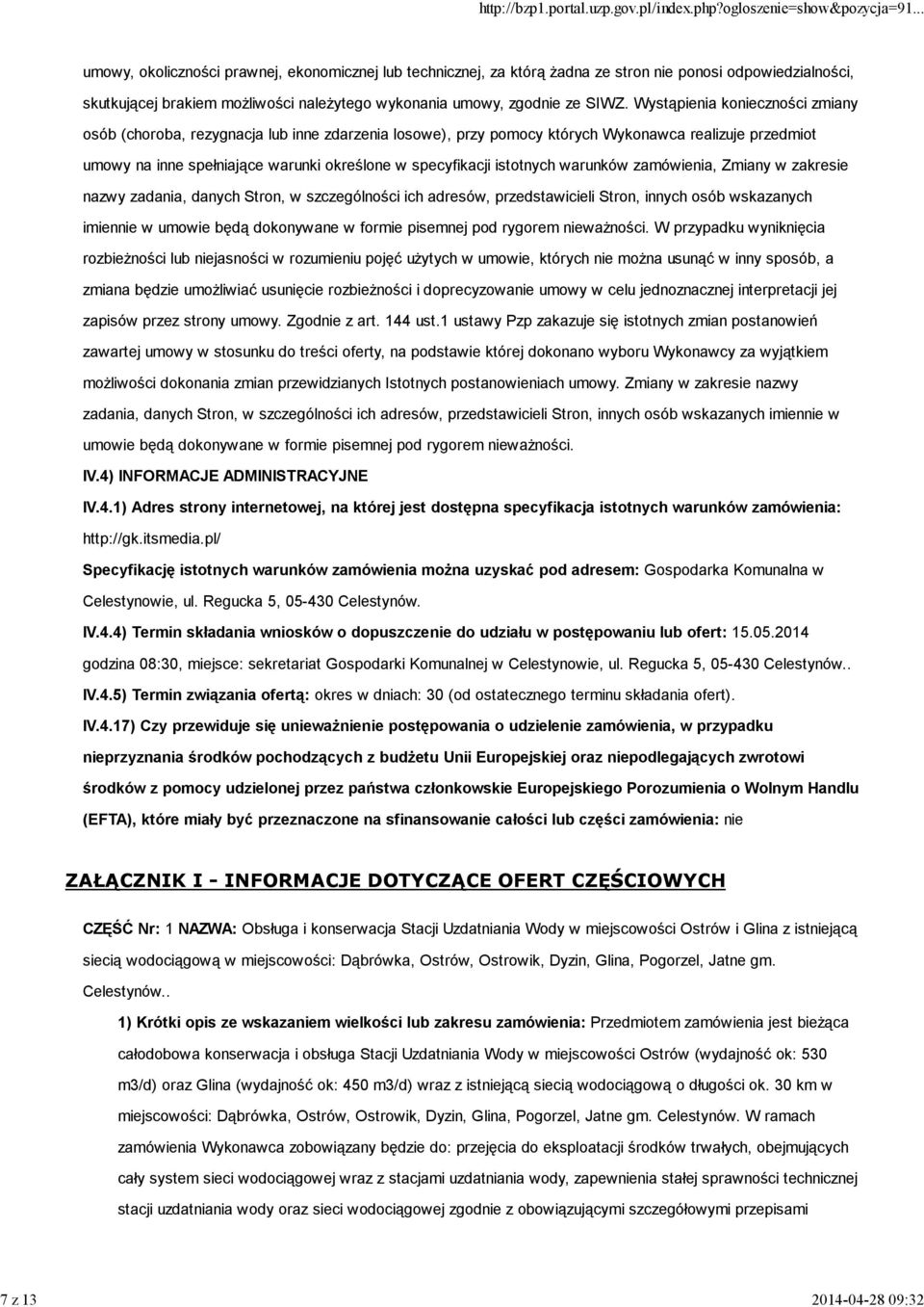 Wystąpienia konieczności zmiany osób (choroba, rezygnacja lub inne zdarzenia losowe), przy pomocy których Wykonawca realizuje przedmiot umowy na inne spełniające warunki określone w specyfikacji