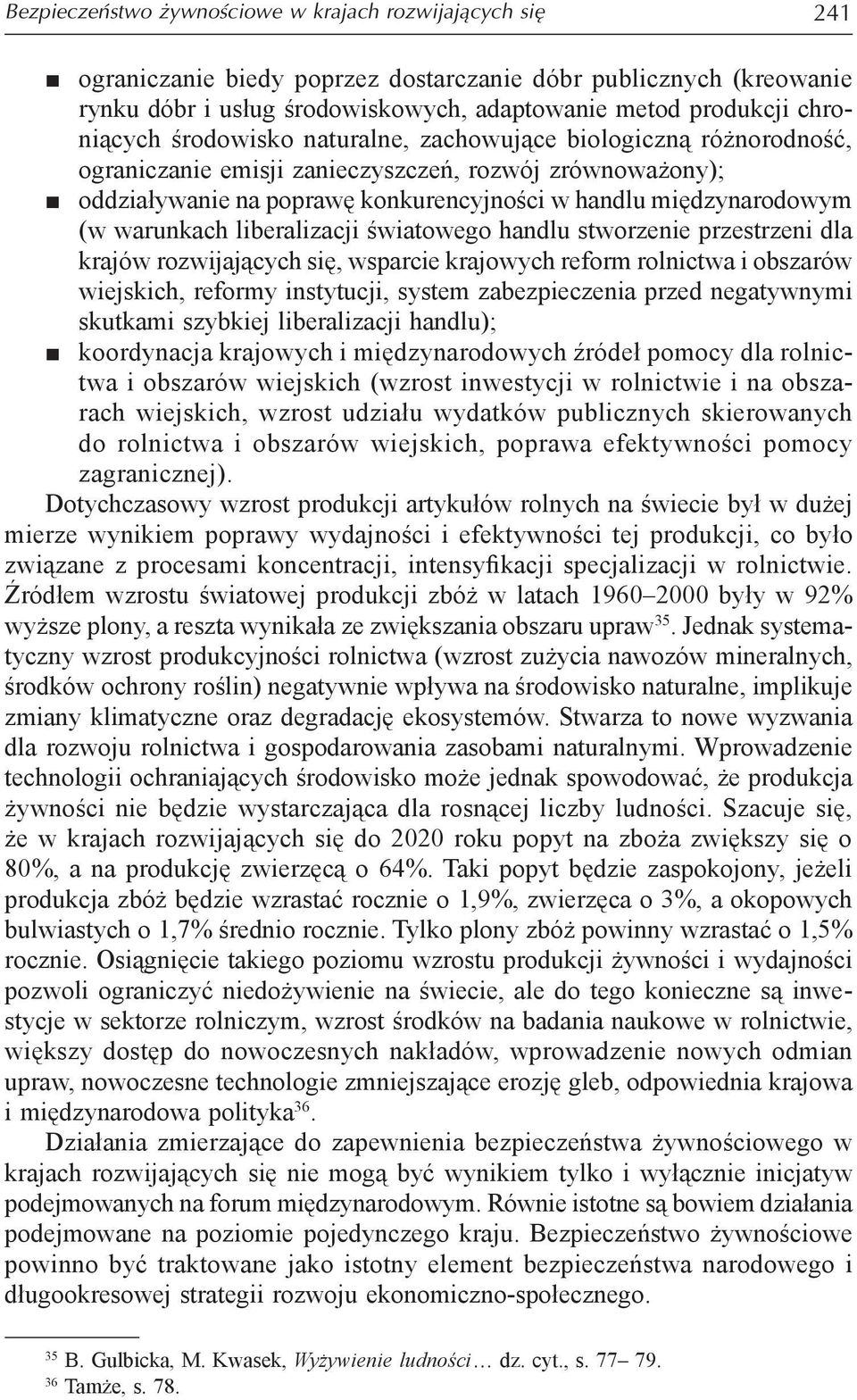 warunkach liberalizacji światowego handlu stworzenie przestrzeni dla krajów rozwijających się, wsparcie krajowych reform rolnictwa i obszarów wiejskich, reformy instytucji, system zabezpieczenia