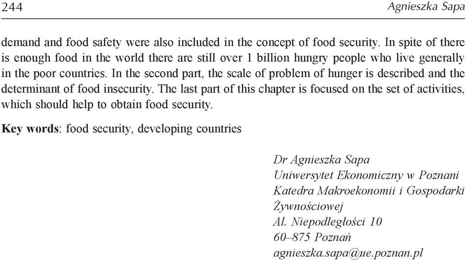 In the second part, the scale of problem of hunger is described and the determinant of food insecurity.