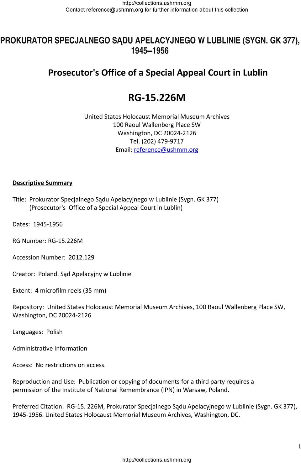 org Descriptive Summary Title: Prokurator Specjalnego Sądu Apelacyjnego w Lublinie ( 377) (Prosecutor's Office of a Special Appeal Court in Lublin) Dates: 1945 1956 RG Number: RG 15.