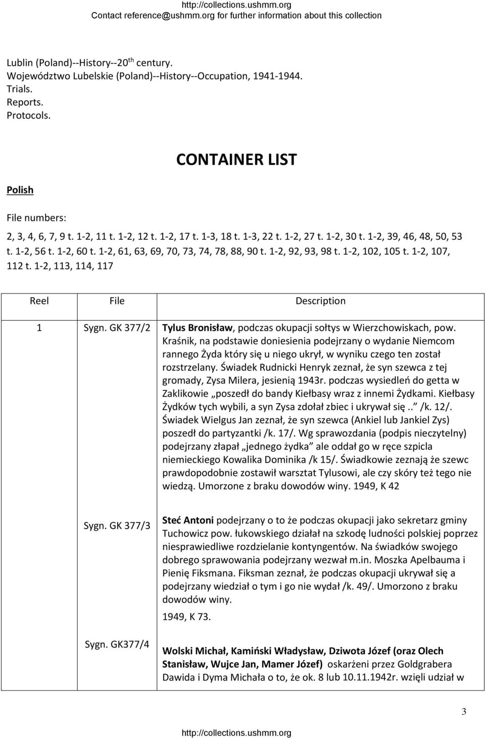 1 2, 107, 112 t. 1 2, 113, 114, 117 Reel File Description 1 377/2 Tylus Bronisław, podczas okupacji sołtys w Wierzchowiskach, pow.