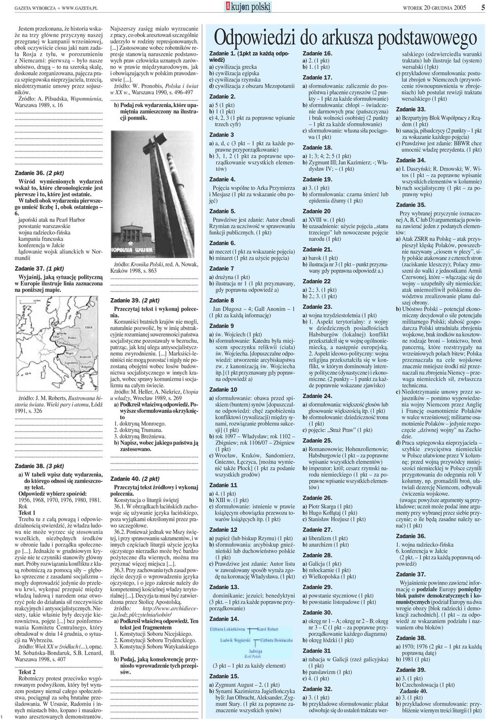 sojuszników. Źródło:. Piłsudska, Wspomnienia, Warszawa 989, s. 6 Zadanie 36. (2 pkt) Wśród wymienionych wydarzeń wskaż to, które chronologicznie jest pierwsze i to, które jest ostatnie.