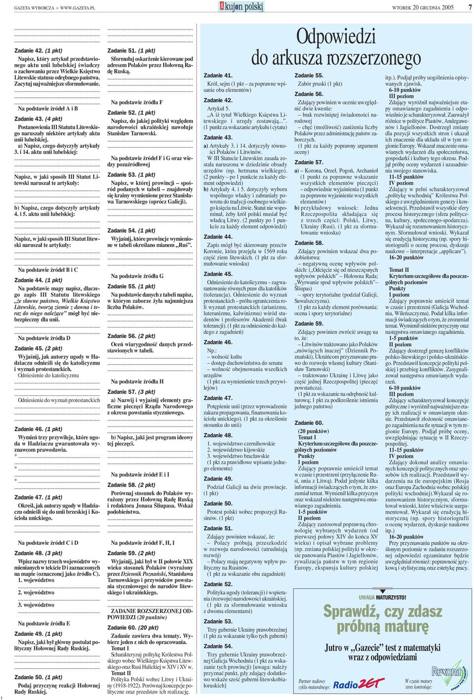 Na podstawie źródeł i Zadanie 43. (4 pkt) Postanowienia III Statutu Litewskiego naruszały niektóre artykuły aktu unii lubelskiej. a) Napisz, czego dotyczyły artykuły 3. i 4.