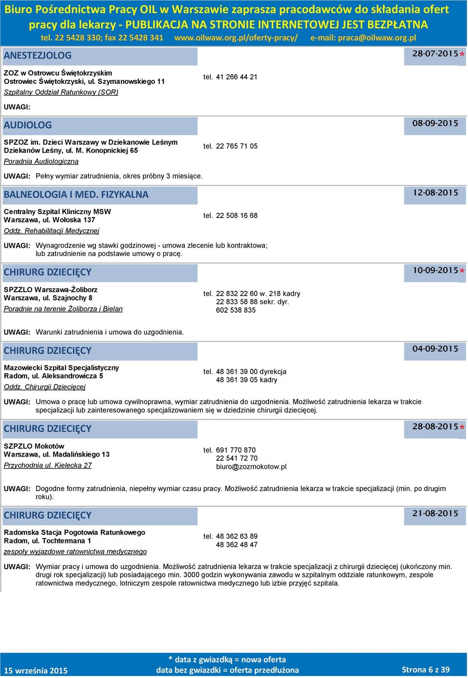 FIZYKALNA Centralny Szpital Kliniczny MSW, ul. Wołoska 137 Oddz. Rehabilitacji Medycznej tel.