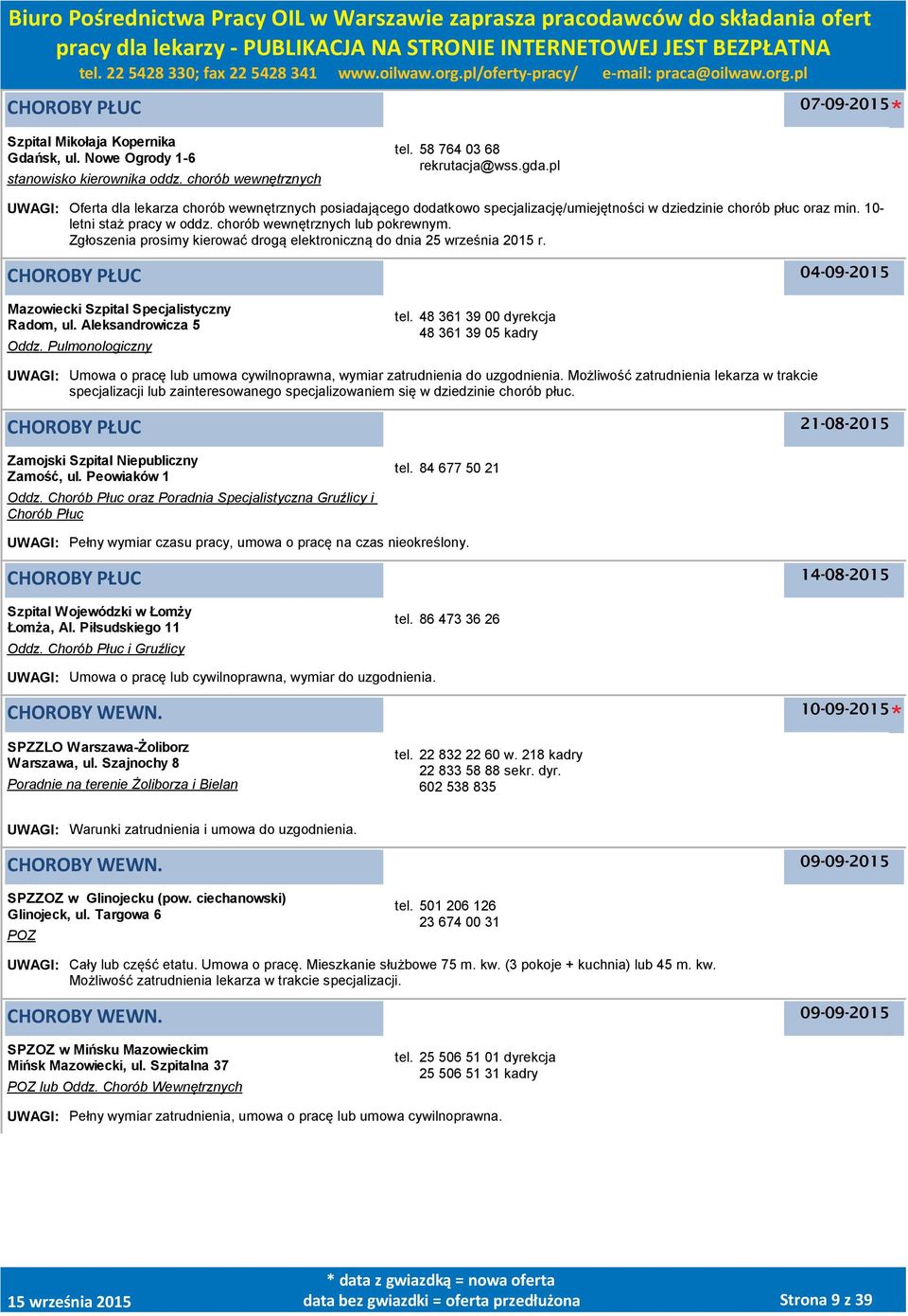 Zgłoszenia prosimy kierować drogą elektroniczną do dnia 25 września 2015 r. CHOROBY PŁUC Mazowiecki Szpital Specjalistyczny Radom, ul. Aleksandrowicza 5 Oddz. Pulmonologiczny tel.