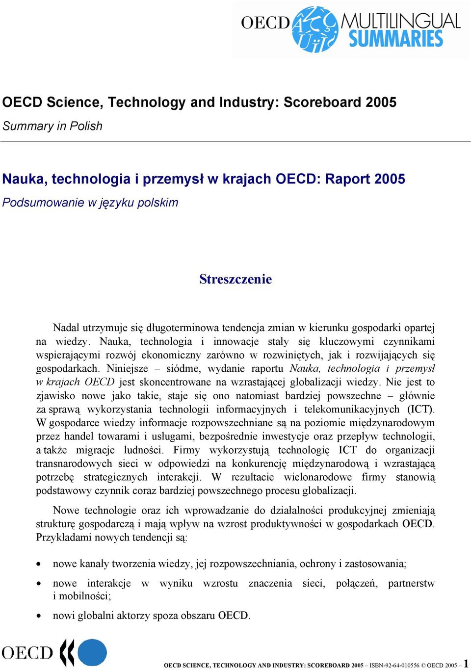 Nauka, technologia i innowacje stały się kluczowymi czynnikami wspierającymi rozwój ekonomiczny zarówno w rozwiniętych, jak i rozwijających się gospodarkach.