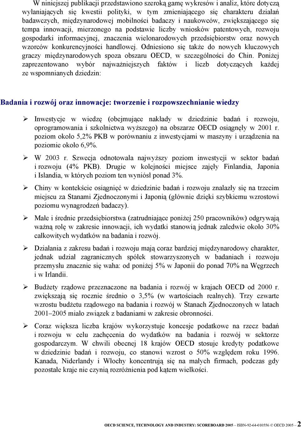 oraz nowych wzorców konkurencyjności handlowej. Odniesiono się także do nowych kluczowych graczy międzynarodowych spoza obszaru OECD, w szczególności do Chin.