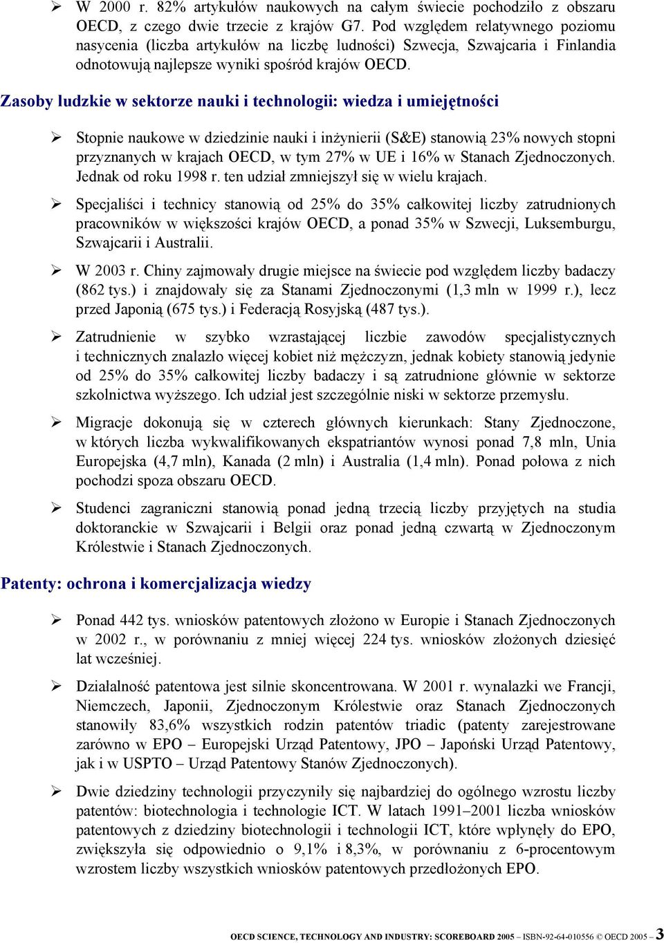 Zasoby ludzkie w sektorze nauki i technologii: wiedza i umiejętności Stopnie naukowe w dziedzinie nauki i inżynierii (S&E) stanowią 23% nowych stopni przyznanych w krajach OECD, w tym 27% w UE i 16%