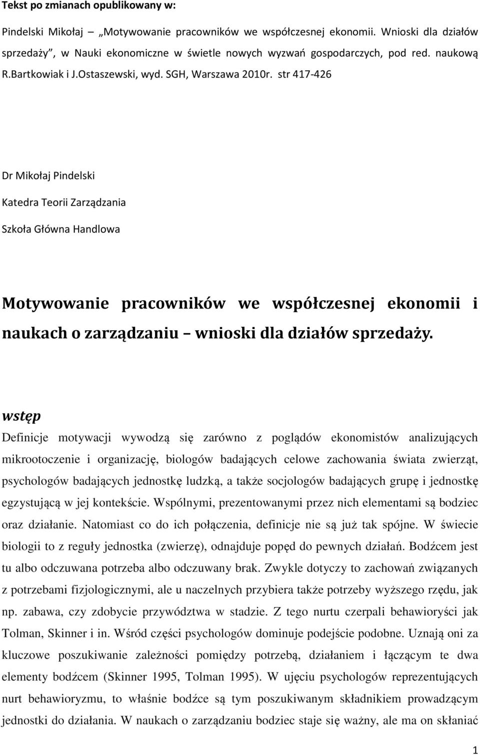 str 417-426 Dr Mikołaj Pindelski Katedra Teorii Zarządzania Szkoła Główna Handlowa Motywowanie pracowników we współczesnej ekonomii i naukach o zarządzaniu wnioski dla działów sprzedaży.