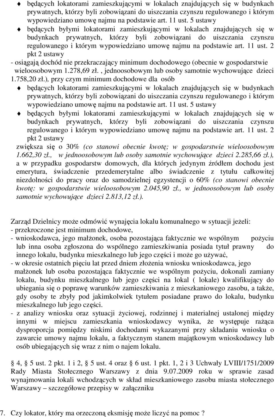 5 ustawy będących byłymi lokatorami zamieszkującymi w lokalach znajdujących się w budynkach prywatnych, którzy byli zobowiązani do uiszczania czynszu regulowanego i którym wypowiedziano umowę najmu