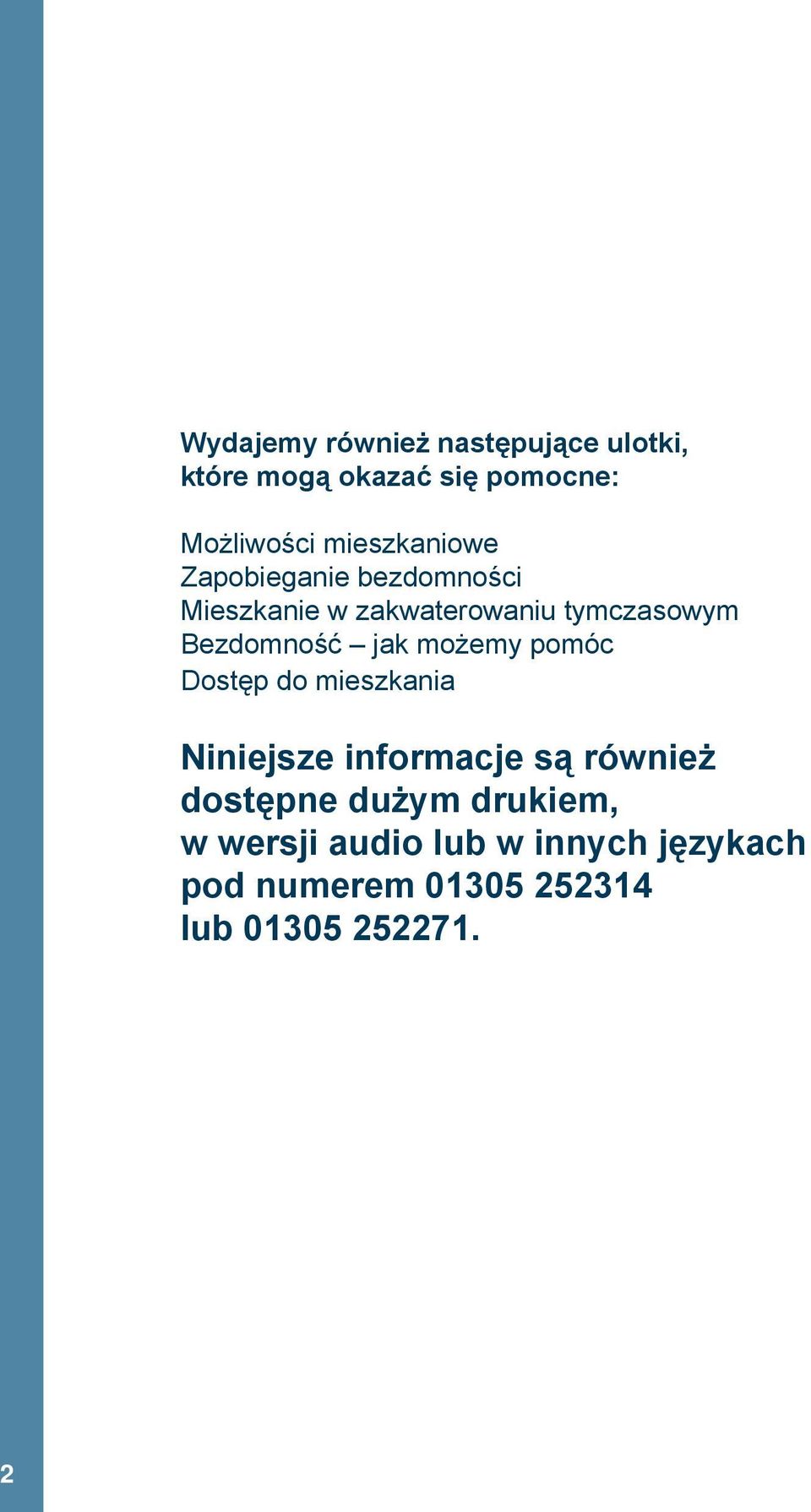 Bezdomność jak możemy pomóc Dostęp do mieszkania Niniejsze informacje są również