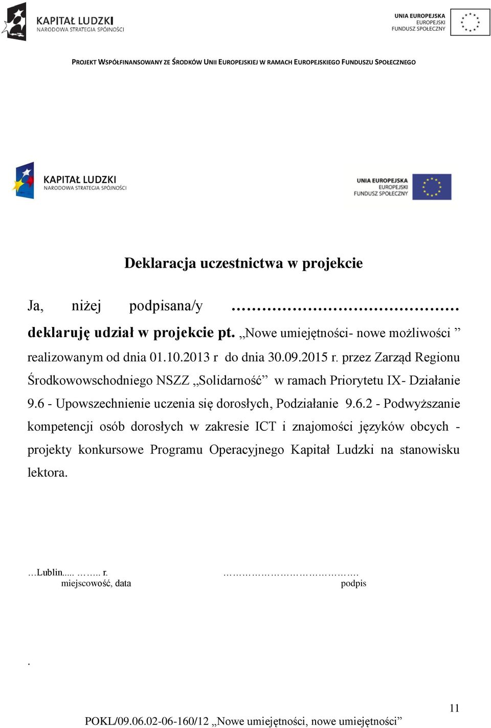 przez Zarząd Regionu Środkowowschodniego NSZZ Solidarność w ramach Priorytetu IX- Działanie 9.