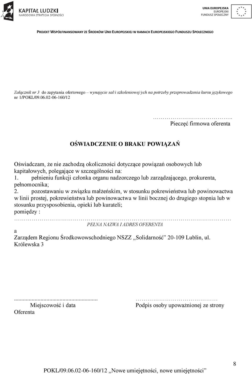 pełnieniu funkcji członka organu nadzorczego lub zarządzającego, prokurenta, pełnomocnika; 2.