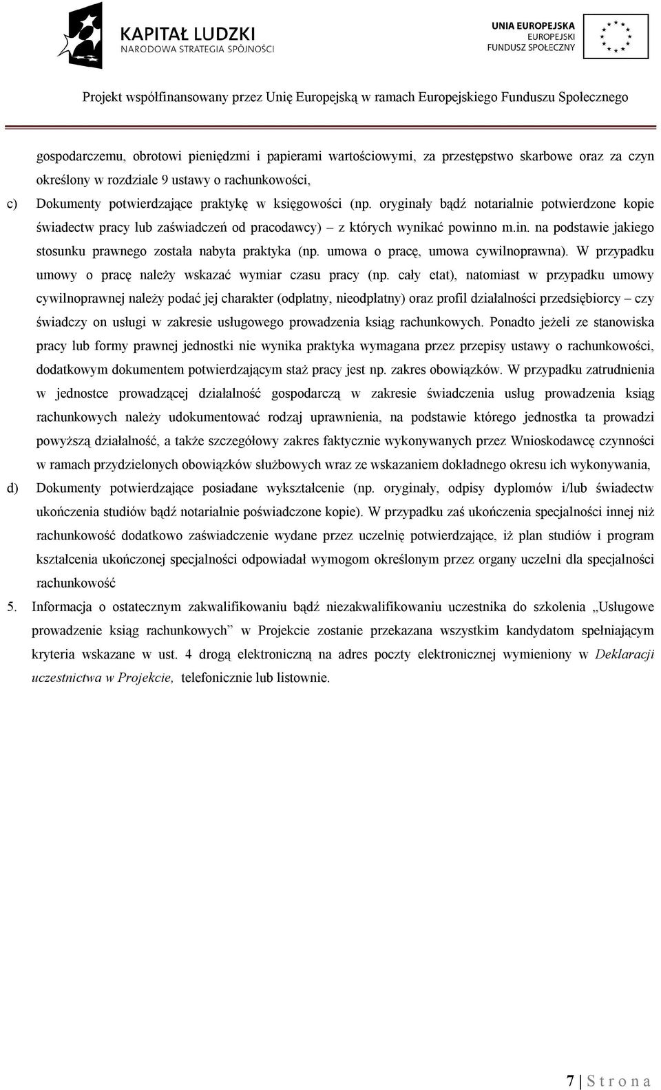 umowa o pracę, umowa cywilnoprawna). W przypadku umowy o pracę należy wskazać wymiar czasu pracy (np.