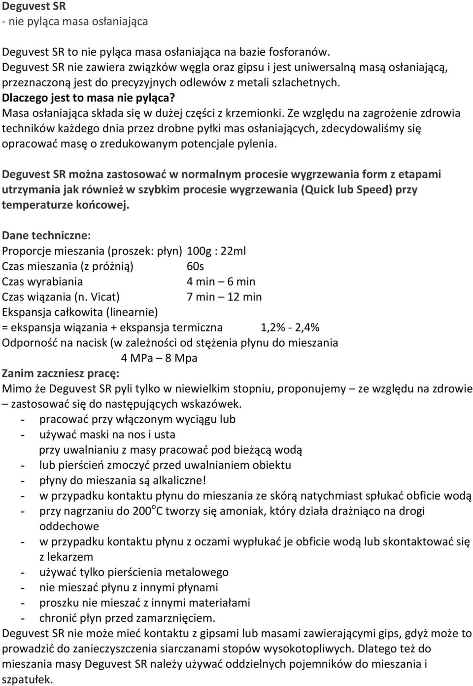 Masa osłaniająca składa się w dużej części z krzemionki.