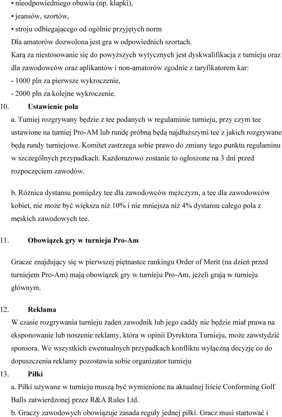 - 2000 pln za kolejne wykroczenie. 10. Ustawienie pola a.