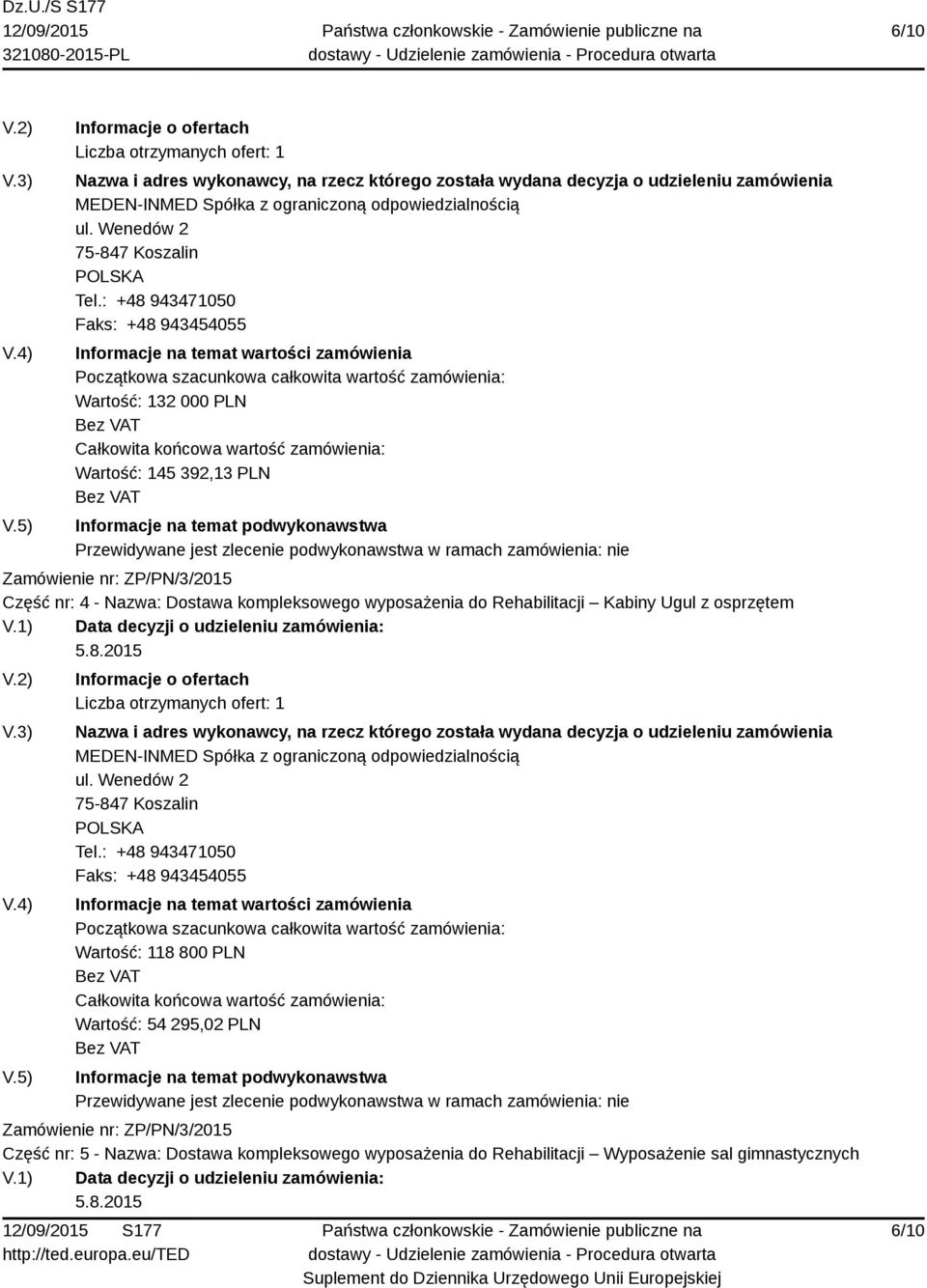 2015 Wartość: 118 800 PLN Wartość: 54 295,02 PLN Część nr: 5 - Nazwa: Dostawa