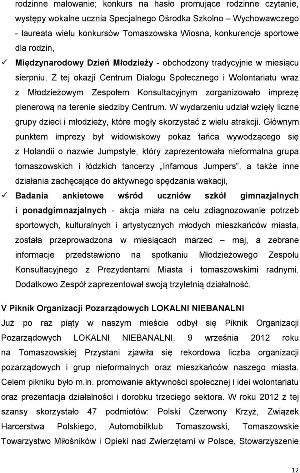 Z tej okazji Centrum Dialogu Społecznego i Wolontariatu wraz z Młodzieżowym Zespołem Konsultacyjnym zorganizowało imprezę plenerową na terenie siedziby Centrum.