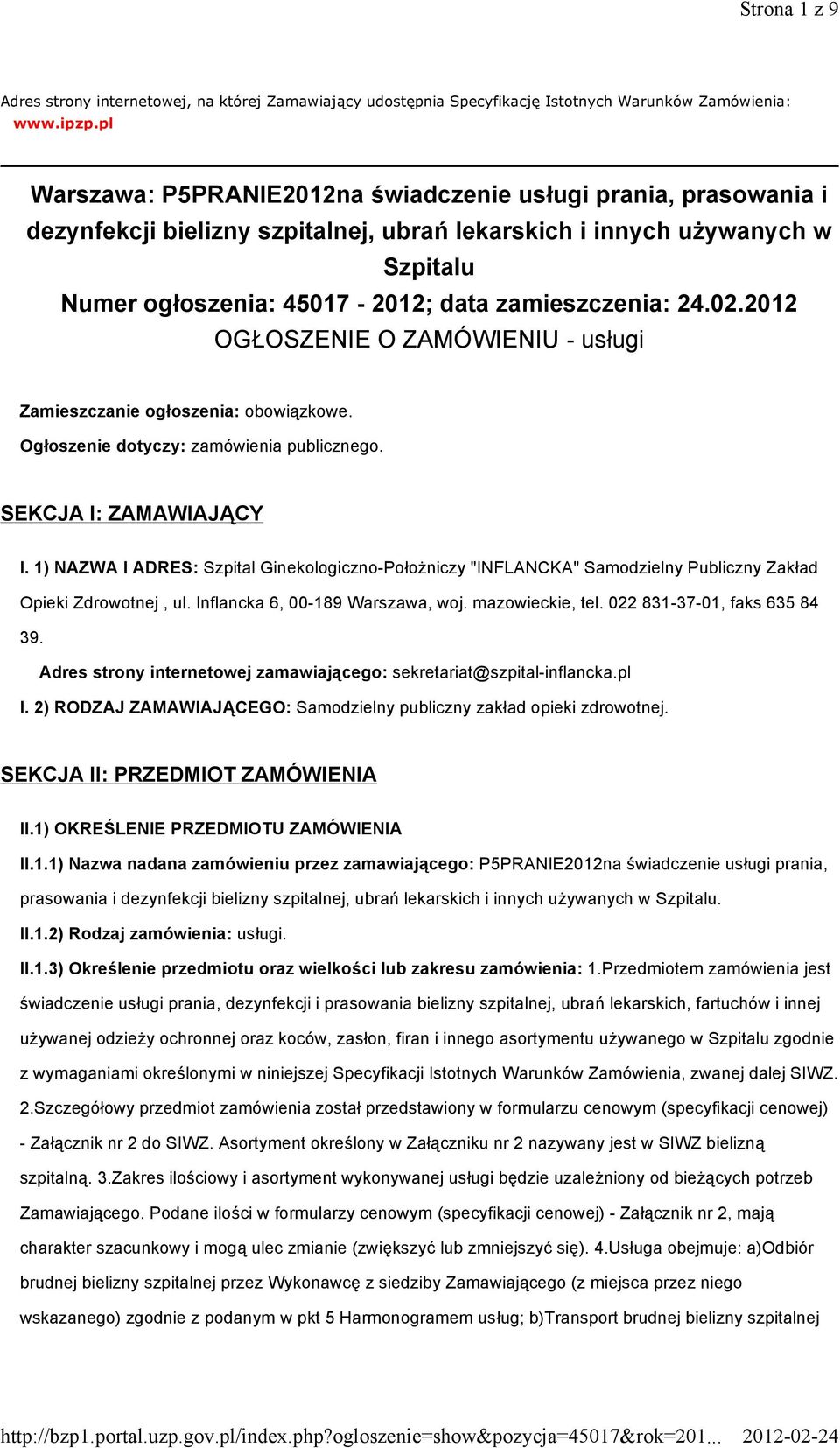 24.02.2012 OGŁOSZENIE O ZAMÓWIENIU - usługi Zamieszczanie ogłoszenia: obowiązkowe. Ogłoszenie dotyczy: zamówienia publicznego. SEKCJA I: ZAMAWIAJĄCY I.