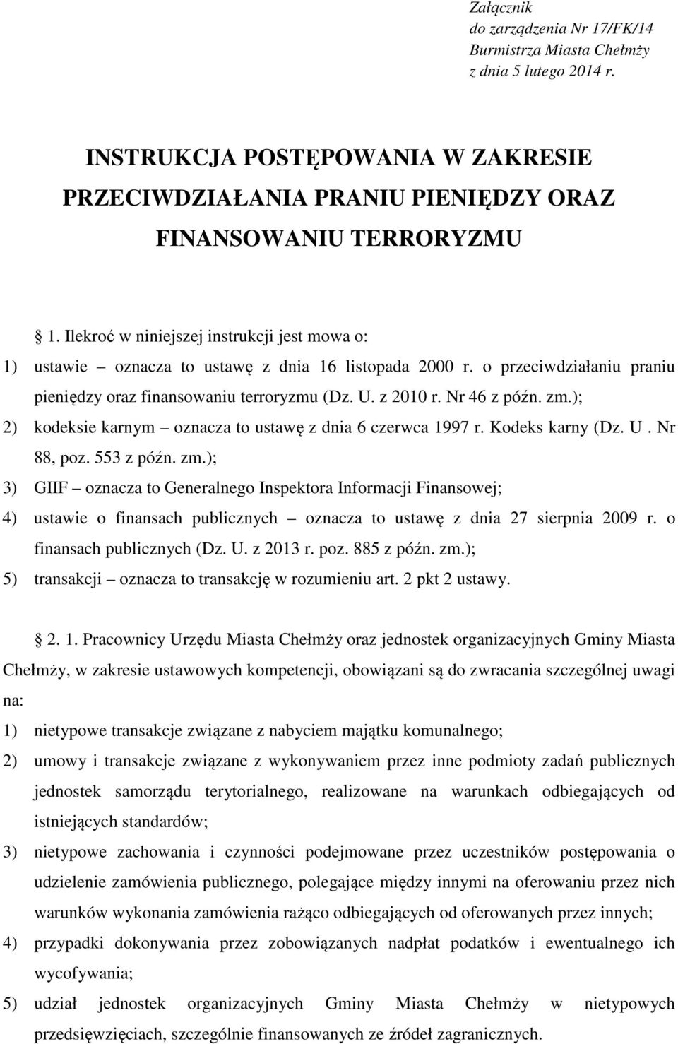 zm.); 2) kodeksie karnym oznacza to ustawę z dnia 6 czerwca 1997 r. Kodeks karny (Dz. U. Nr 88, poz. 553 z późn. zm.