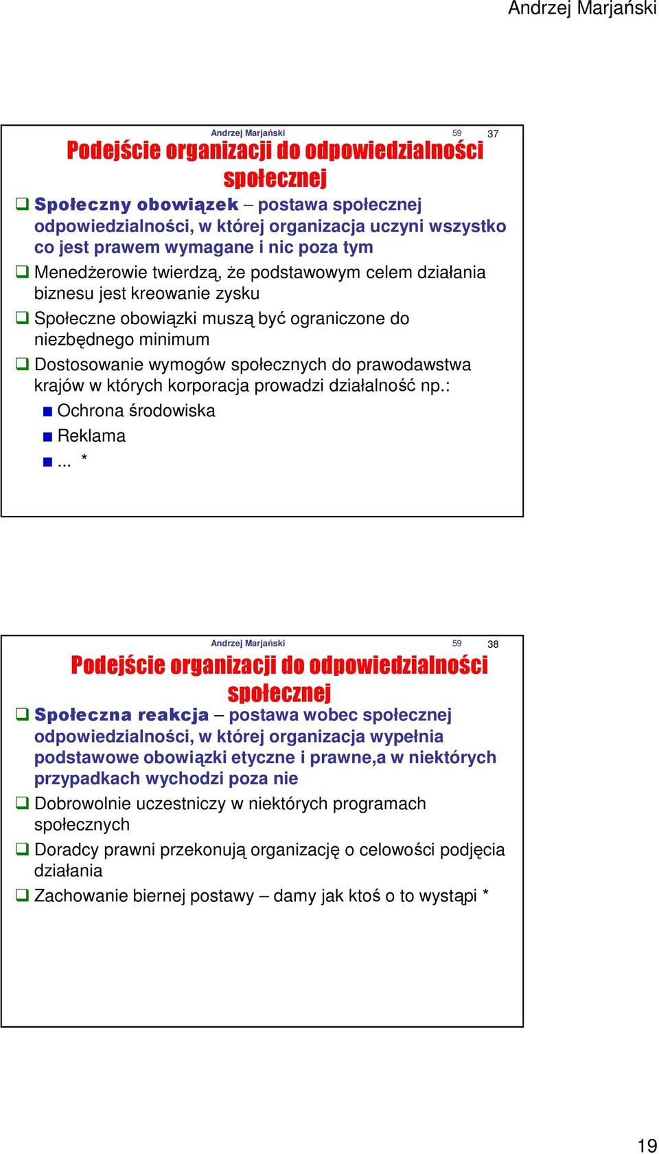 prawodawstwa krajów w których korporacja prowadzi działalność np.: Ochrona środowiska Reklama.